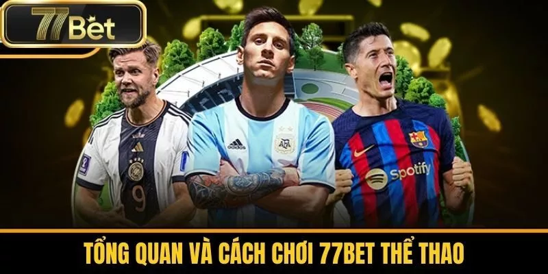 Tổng Quan Và cách chơi 77bet thể thao