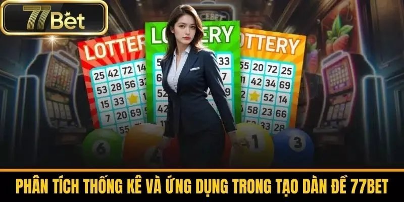 Phân Tích Thống Kê Và Ứng Dụng Trong Tạo Dàn Đề 77bet