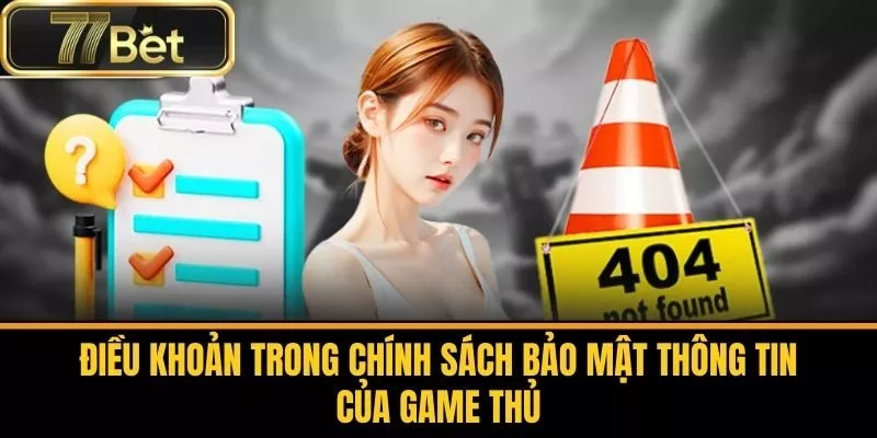 Điều Khoản Trong Chính Sách Bảo Mật Thông Tin Của Game Thủ