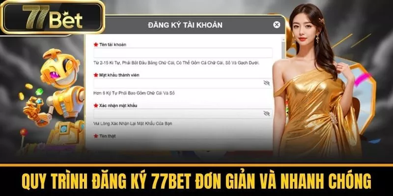 Quy Trình Đăng Ký 77bet Đơn Giản Và Nhanh Chóng