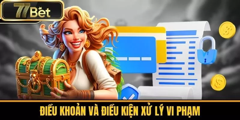 Điều Khoản Và Điều Kiện Xử Lý Vi Phạm