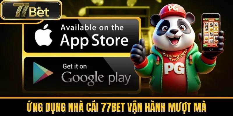 Ứng Dụng Nhà Cái 77bet Vận Hành Mượt Mà