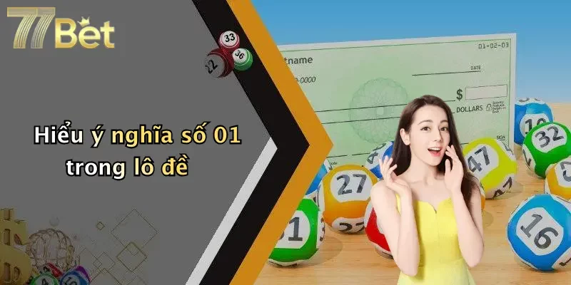 Hiểu ý nghĩa số 01 trong lô đề