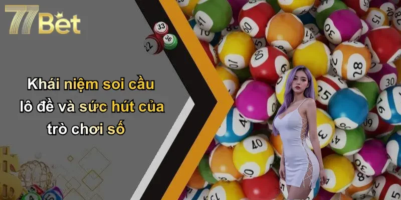 Khái niệm soi cầu lô đề và sức hút của trò chơi số