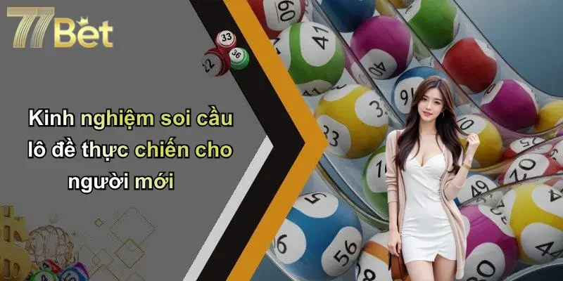 Kinh nghiệm soi cầu lô đề thực chiến cho người mới